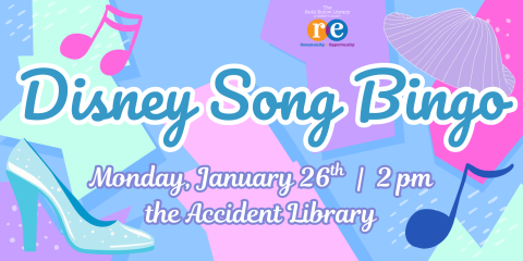 colorful slide with Ruth Enlow Library logo, music notes, and glass slipper advertising Accident Library's Disney Song Bingo program