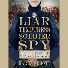 Liar Temptress Soldier Spy by Karen Abbott